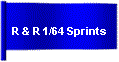 R & R 1/64 Sprints
